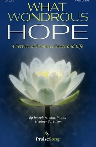 What Wondrous Hope - A Service of Promise, Grace and Life
