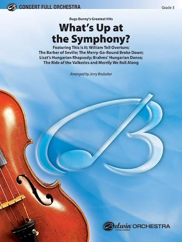 What's Up at the Symphony? (Bugs Bunny's Greatest Hits): Featuring: This Is It / William Tell Overture / The Barber of Seville / The Merry-Go-Round Broke Down / Liszt's "Hungarian Rhapsody" / and more