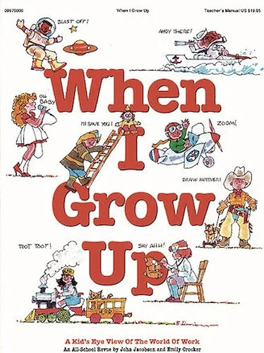 When I Grow Up (Musical) - A Kid's Eye View of the World of Work