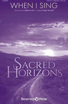 When I Sing - Sacred Horizons Series