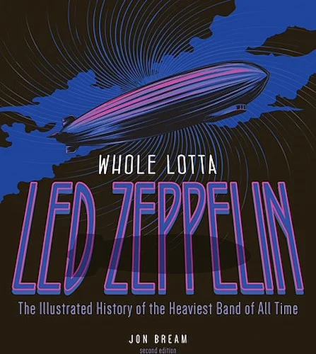 Whole Lotta Led Zeppelin -  2nd Edition - The Illustrated History of the Heaviest Band of All Time