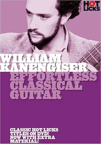 William Kanengiser - Effortless Classical Guitar
