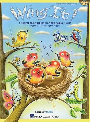 Wing It! - A Musical About Taking Risks and Taking Flight!