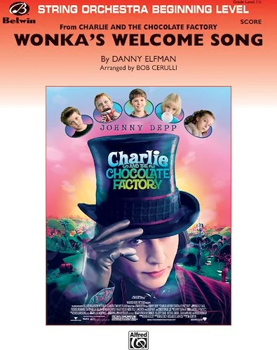 Wonka's Welcome Song (from <I>Charlie and the Chocolate Factory</I>)