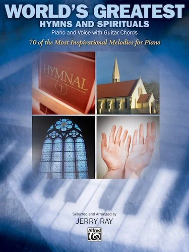 World's Greatest Hymns and Spirituals: 70 of the Most Inspirational Melodies for Piano