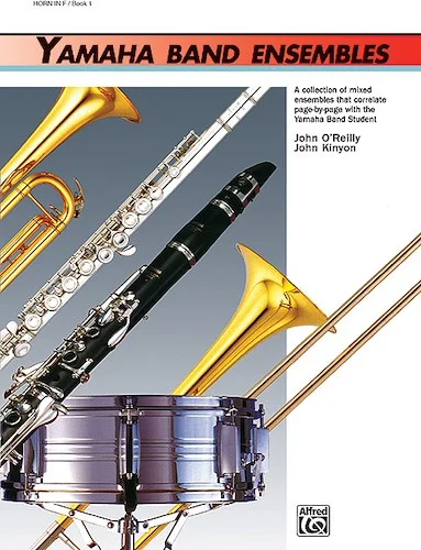 Yamaha Band Ensembles, Book 1: A Collection of Mixed Ensembles that Correlate Page-by-Page with the Yamaha Band Student