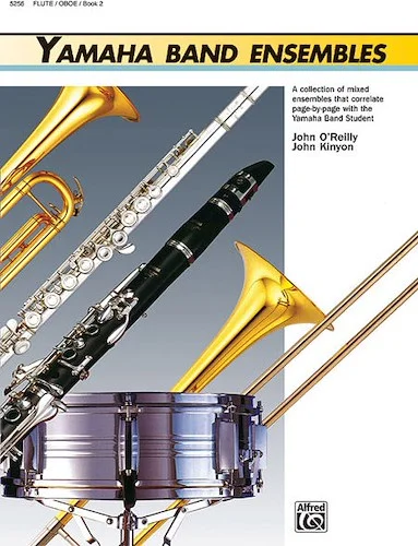 Yamaha Band Ensembles, Book 2: A Collection of Mixed Ensembles that Correlate Page-by-Page with the Yamaha Band Student