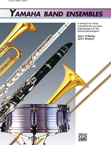 Yamaha Band Ensembles, Book 3: A Collection of Mixed Ensembles that Correlate Page-by-Page with the Yamaha Band Student