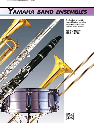 Yamaha Band Ensembles, Book 3: A Collection of Mixed Ensembles that Correlate Page-by-Page with the Yamaha Band Student