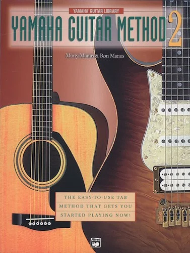 Yamaha Guitar Method, Book 2: The Easy-to-Use Tab Method That Gets You Started Playing Now!