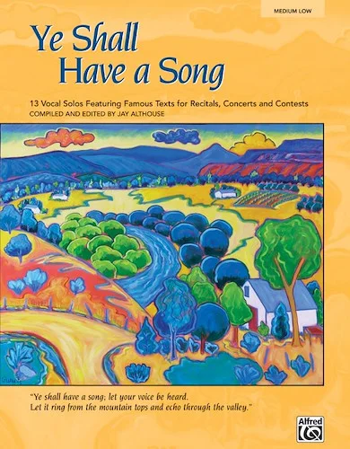 Ye Shall Have a Song: 13 Vocal Solos Featuring Famous Texts