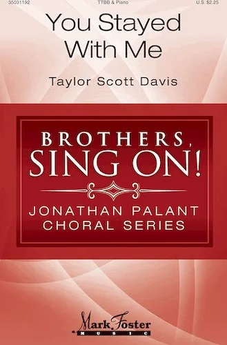 You Stayed with Me - Brothers, Sing On! Jonathan Palant Choral Series