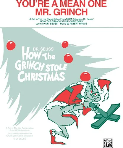 You're a Mean One, Mr. Grinch: From the MGM-Television Special Dr. Seuss' <i>How the Grinch Stole Christmas</i>