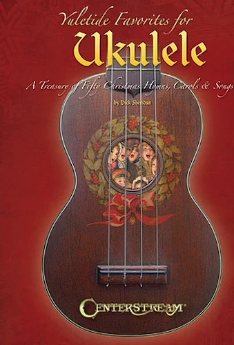 Yuletide Favorites for Ukulele - A Treasury of Christmas Hymns, Carols & Songs