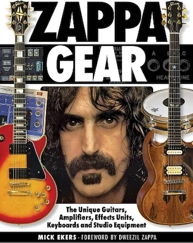 Zappa's Gear - The Unique Guitars, Amplifiers, Effects Units, Keyboards, and Studio Equipment